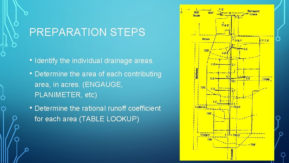 PREPARATION STEPS • Identify the individual drainage areas. • Determine the area of each