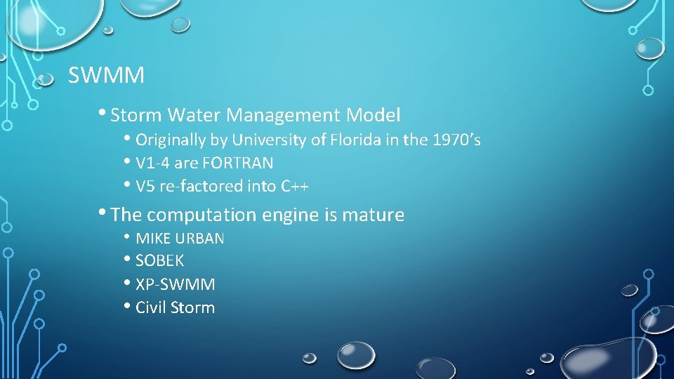 SWMM • Storm Water Management Model • Originally by University of Florida in the