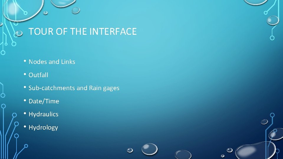 TOUR OF THE INTERFACE • Nodes and Links • Outfall • Sub-catchments and Rain