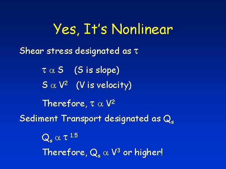 Yes, It’s Nonlinear Shear stress designated as ta. S t (S is slope) S