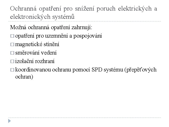 Ochranná opatření pro snížení poruch elektrických a elektronických systémů Možná ochranná opatření zahrnují: �