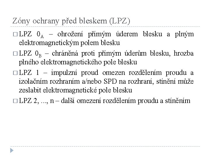 Zóny ochrany před bleskem (LPZ) � LPZ 0 A – ohrožení přímým úderem blesku