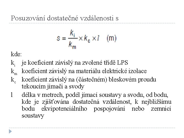 Posuzování dostatečné vzdálenosti s kde: ki je koeficient závislý na zvolené třídě LPS km