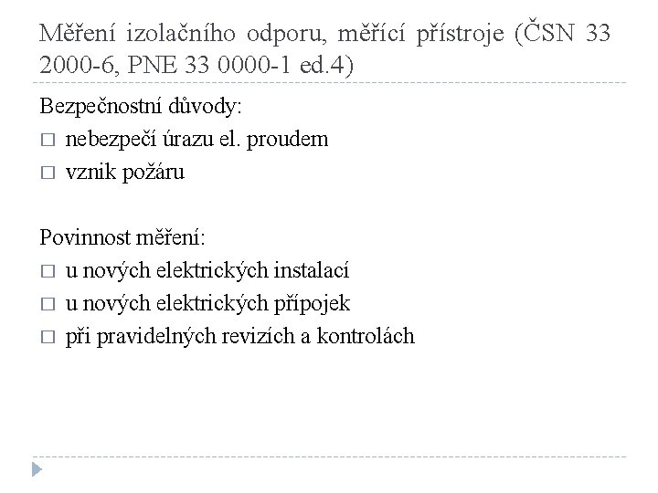 Měření izolačního odporu, měřící přístroje (ČSN 33 2000 -6, PNE 33 0000 -1 ed.