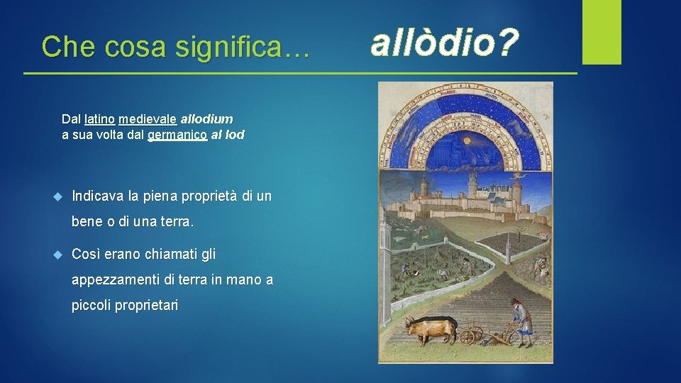 Che cosa significa… Dal latino medievale allodium a sua volta dal germanico al lod Che cosa significa… Dal latino medievale allodium a sua volta dal germanico al lod