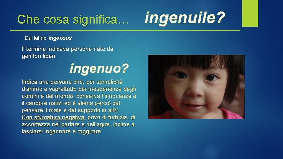 Che cosa significa… Dal latino ingenuus Il termine indicava persone nate da genitori liberi Che cosa significa… Dal latino ingenuus Il termine indicava persone nate da genitori liberi