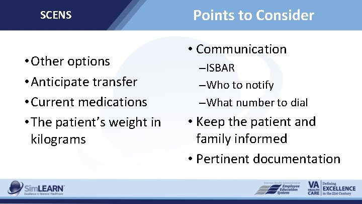 SCENS • Other options • Anticipate transfer • Current medications • The patient’s weight
