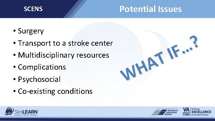 SCENS • Surgery • Transport to a stroke center • Multidisciplinary resources • Complications