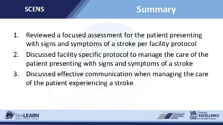 SCENS Summary 1. Reviewed a focused assessment for the patient presenting with signs and