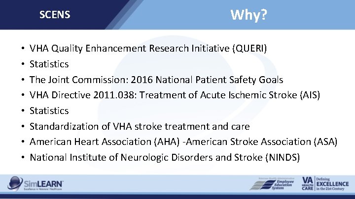 SCENS • • Why? VHA Quality Enhancement Research Initiative (QUERI) Statistics The Joint Commission: