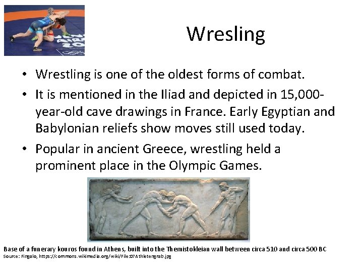 Wresling • Wrestling is one of the oldest forms of combat. • It is