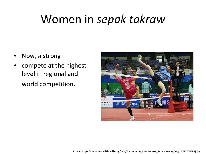 Women in sepak takraw • Now, a strong • compete at the highest level