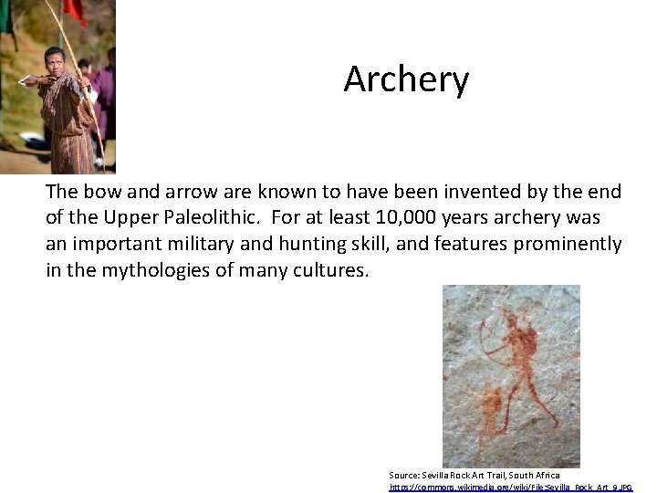 Archery The bow and arrow are known to have been invented by the end