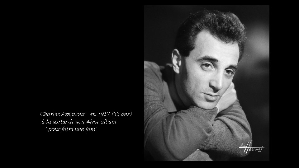 Charles Aznavour en 1957 (33 ans) à la sortie de son 4éme album ‘