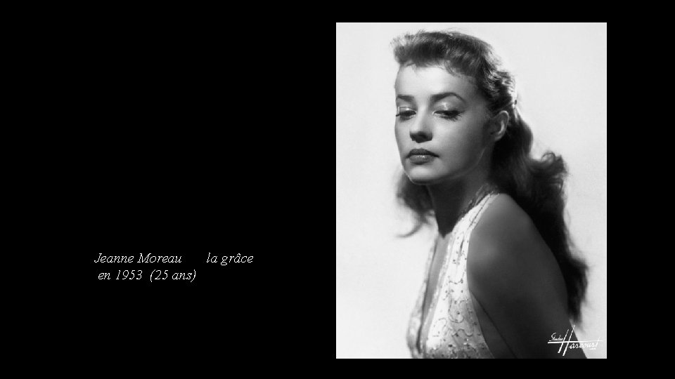 Jeanne Moreau la grâce en 1953 (25 ans) 