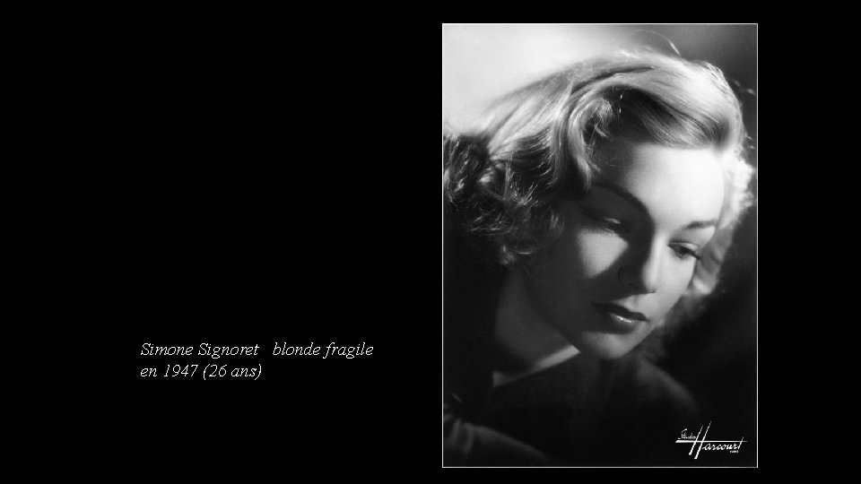 Simone Signoret blonde fragile en 1947 (26 ans) 