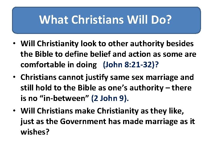 What Christians Will Do? • Will Christianity look to other authority besides the Bible