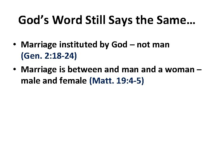 God’s Word Still Says the Same… • Marriage instituted by God – not man