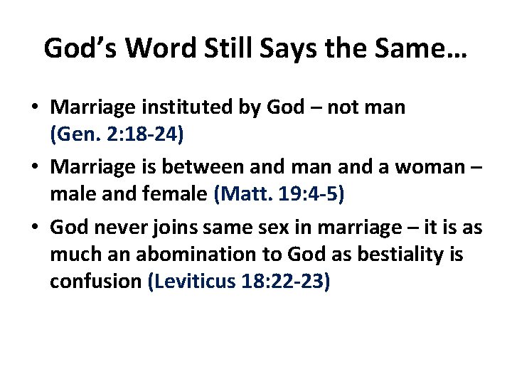 God’s Word Still Says the Same… • Marriage instituted by God – not man