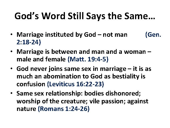 God’s Word Still Says the Same… • Marriage instituted by God – not man