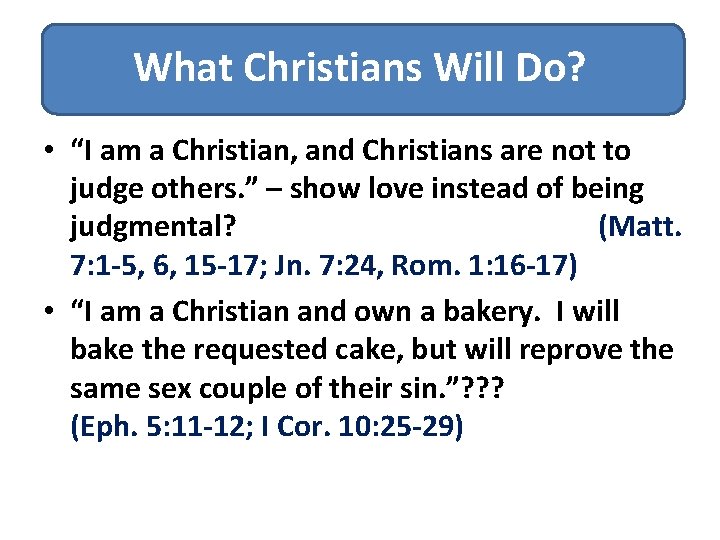 What Christians Will Do? • “I am a Christian, and Christians are not to