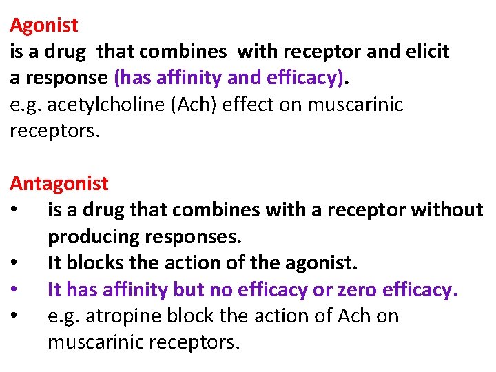 Agonist is a drug that combines with receptor and elicit a response (has affinity