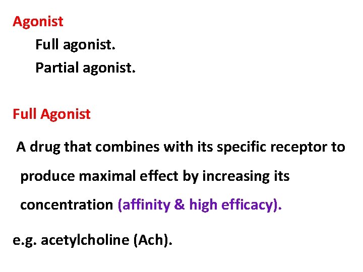 Agonist Full agonist. Partial agonist. Full Agonist A drug that combines with its specific