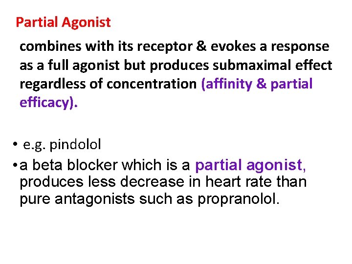  Partial Agonist combines with its receptor & evokes a response as a full
