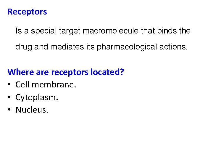 Receptors Is a special target macromolecule that binds the drug and mediates its pharmacological