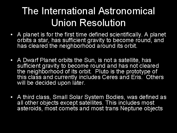 The International Astronomical Union Resolution • A planet is for the first time defined