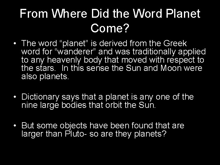 From Where Did the Word Planet Come? • The word “planet” is derived from