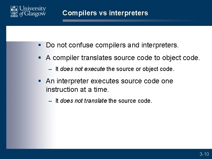 Compilers vs interpreters § Do not confuse compilers and interpreters. § A compiler translates