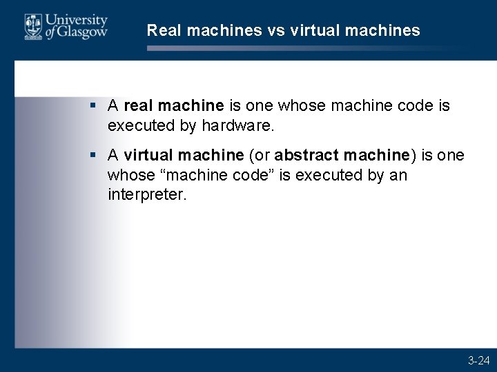 Real machines vs virtual machines § A real machine is one whose machine code