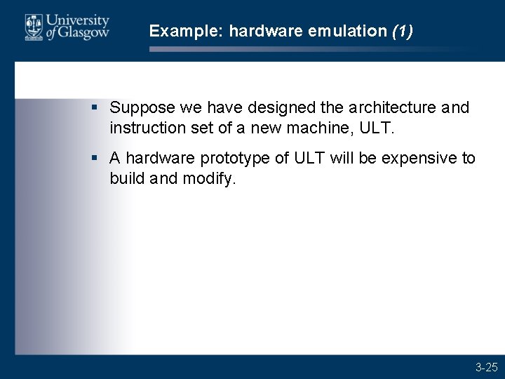 Example: hardware emulation (1) § Suppose we have designed the architecture and instruction set