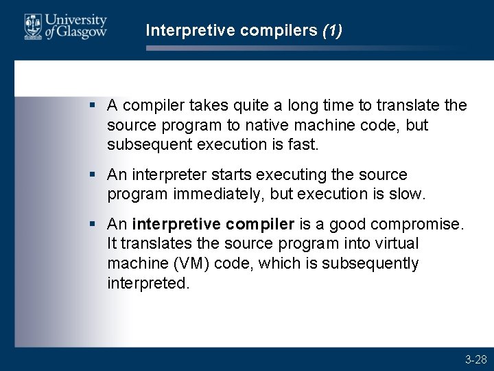 Interpretive compilers (1) § A compiler takes quite a long time to translate the