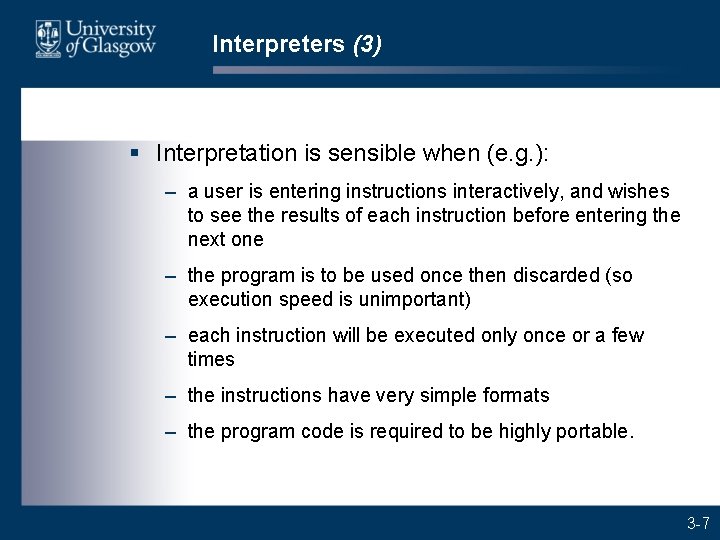 Interpreters (3) § Interpretation is sensible when (e. g. ): – a user is