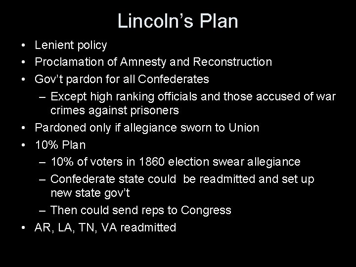 Lincoln’s Plan • Lenient policy • Proclamation of Amnesty and Reconstruction • Gov’t pardon