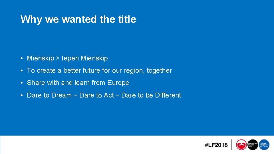 Why we wanted the title • Mienskip > Iepen Mienskip • To create a