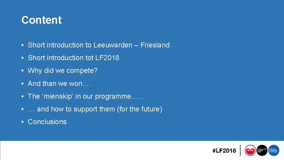 Content • Short introduction to Leeuwarden – Friesland • Short introduction tot LF 2018