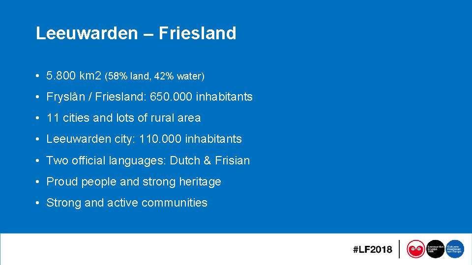 Leeuwarden – Friesland • 5. 800 km 2 (58% land, 42% water) • Fryslân