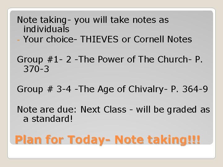 Note taking- you will take notes as individuals - Your choice- THIEVES or Cornell