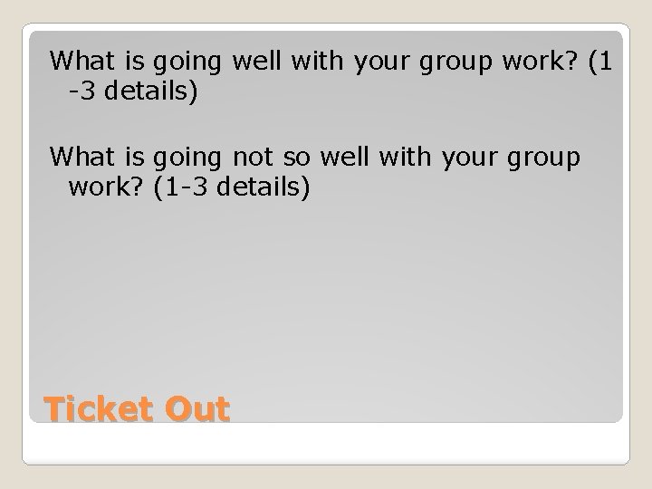 What is going well with your group work? (1 -3 details) What is going
