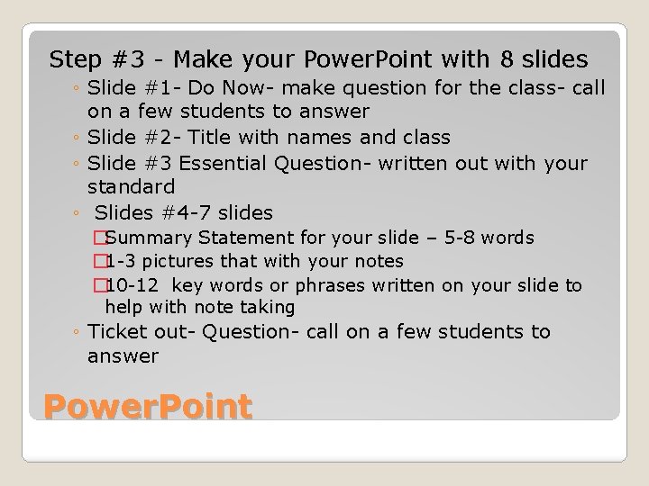 Step #3 - Make your Power. Point with 8 slides ◦ Slide #1 -