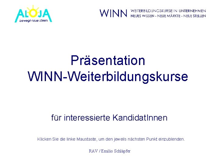 Präsentation WINN-Weiterbildungskurse für interessierte Kandidat. Innen Klicken Sie die linke Maustaste, um den jeweils