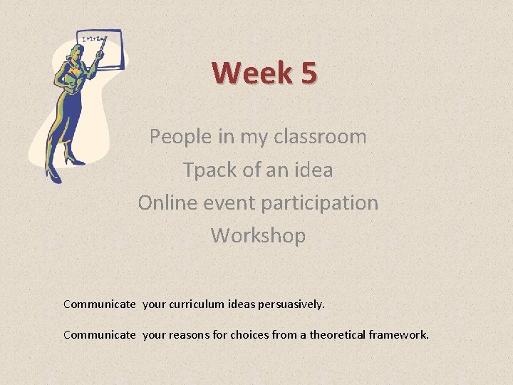 Week 5 People in my classroom Tpack of an idea Online event participation Workshop