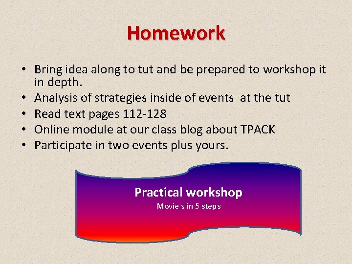 Homework • Bring idea along to tut and be prepared to workshop it in