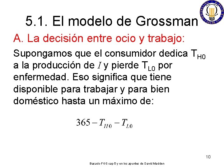 5. 1. El modelo de Grossman A. La decisión entre ocio y trabajo: Supongamos