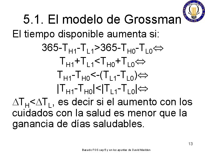 5. 1. El modelo de Grossman El tiempo disponible aumenta si: 365 -TH 1