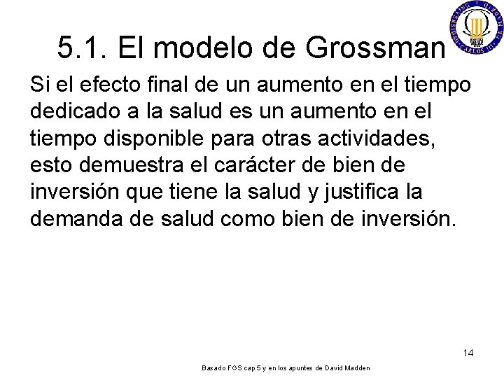 5. 1. El modelo de Grossman Si el efecto final de un aumento en