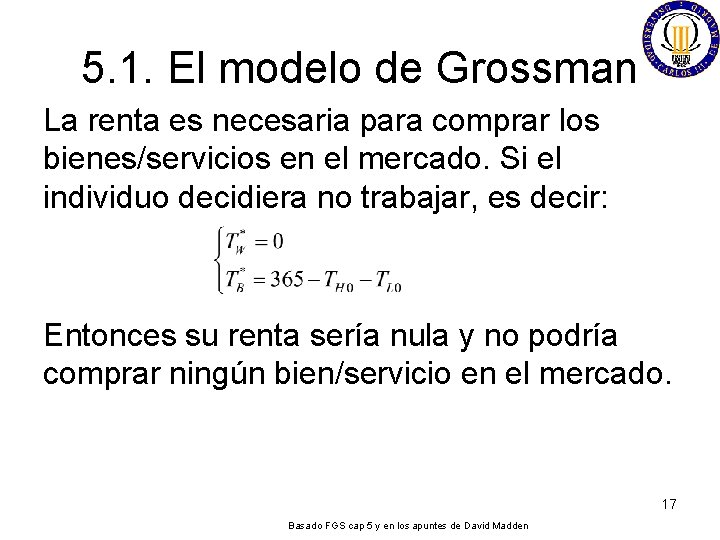 5. 1. El modelo de Grossman La renta es necesaria para comprar los bienes/servicios